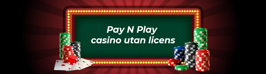 Pay N Play casino utan licens